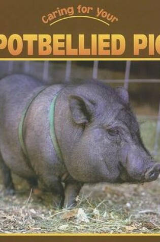 Cover of Caring for Your Potbellied Pig