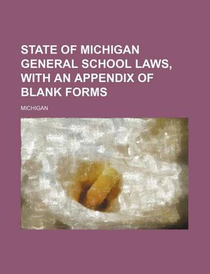 Book cover for State of Michigan General School Laws, with an Appendix of Blank Forms
