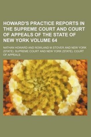 Cover of Howard's Practice Reports in the Supreme Court and Court of Appeals of the State of New York Volume 64