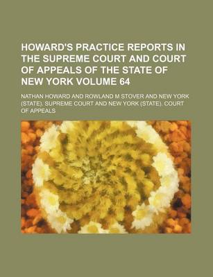 Book cover for Howard's Practice Reports in the Supreme Court and Court of Appeals of the State of New York Volume 64