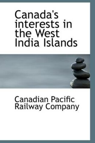 Cover of Canada's Interests in the West India Islands