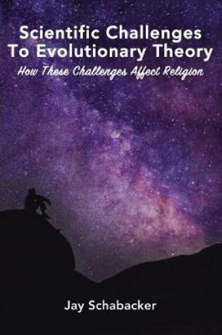 Cover of Scientific Challenges to Evolutionary Theory