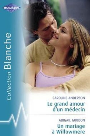 Cover of Le Grand Amour D'Un Medecin - Un Mariage a Willowmere (Harlequin Blanche)