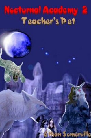 Cover of Nocturnal Academy 2 : Teacher's Pet