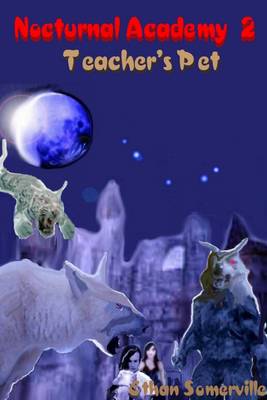 Book cover for Nocturnal Academy 2 : Teacher's Pet