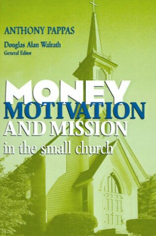 Cover of Money, Motivation, and Mission in the Small Church