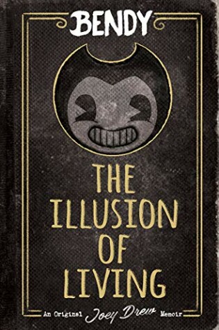 Cover of Bendy: The Illusion of Living