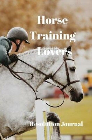 Cover of Horse Training Lovers Resolution Journal