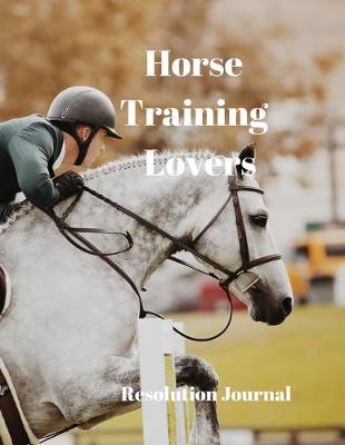 Book cover for Horse Training Lovers Resolution Journal