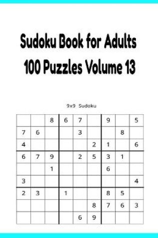 Cover of Sudoku Book for Adults 100 Puzzles Volume 13