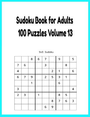 Cover of Sudoku Book for Adults 100 Puzzles Volume 13