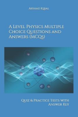 Book cover for A Level Physics Multiple Choice Questions and Answers (MCQs)