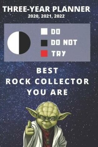 Cover of 3 Year Monthly Planner For 2020, 2021, 2022 Best Gift For Rock Collector Funny Yoda Quote Appointment Book Three Years Weekly Agenda Logbook For Amateur Geologist