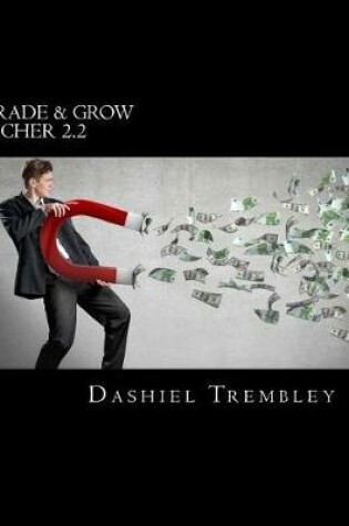 Cover of Trade & Grow Richer 2.2