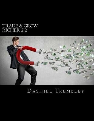 Cover of Trade & Grow Richer 2.2