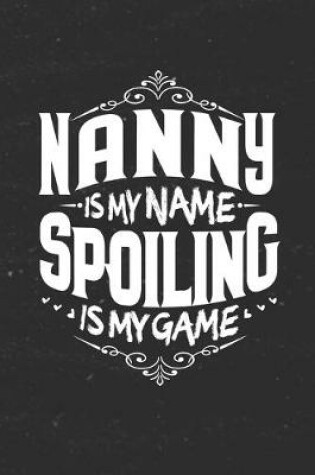 Cover of Nanny Is My Name Spoiling Is My Game
