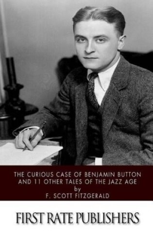 Cover of The Curious Case of Benjamin Button and 11 Other Tales of the Jazz Age