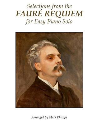 Book cover for Selections from the Faure Requiem for Easy Piano Solo