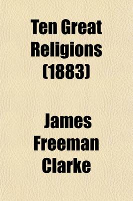 Book cover for Ten Great Religions (Volume 2); A Comparison of All Religions