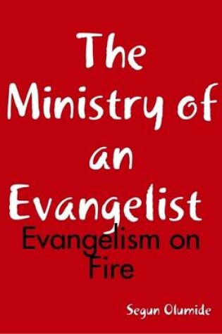 Cover of The Ministry of an Evangelist - Evangelism on Fire