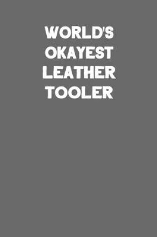 Cover of World's Okayest Leather Tooler