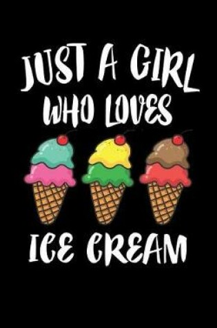 Cover of Just A Girl Who Loves Ice Cream