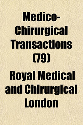 Book cover for Medico-Chirurgical Transactions (Volume 79)