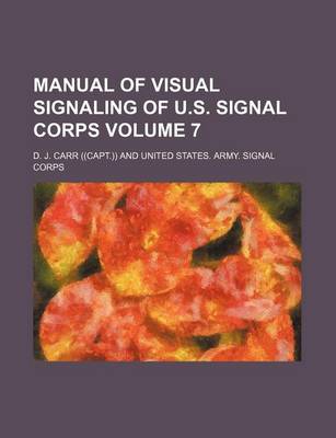 Book cover for Manual of Visual Signaling of U.S. Signal Corps Volume 7