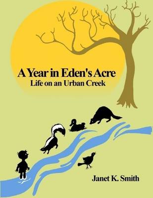 Book cover for A Year in Eden's Acre: Life on an Urban Creek