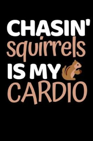 Cover of Chasin' Squirrels Is My Cardio
