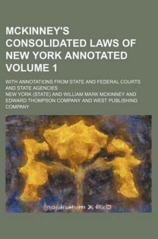 Cover of McKinney's Consolidated Laws of New York Annotated Volume 1; With Annotations from State and Federal Courts and State Agencies