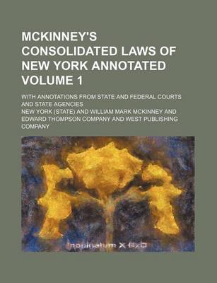Book cover for McKinney's Consolidated Laws of New York Annotated Volume 1; With Annotations from State and Federal Courts and State Agencies