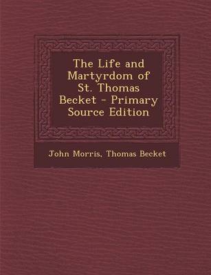 Book cover for The Life and Martyrdom of St. Thomas Becket - Primary Source Edition