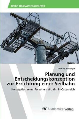 Cover of Planung und Entscheidungskonzeption zur Errichtung einer Seilbahn