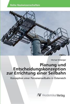 Book cover for Planung und Entscheidungskonzeption zur Errichtung einer Seilbahn