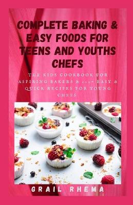 Book cover for Complete Baking & Easy foods for Teens And Youths Chefs
