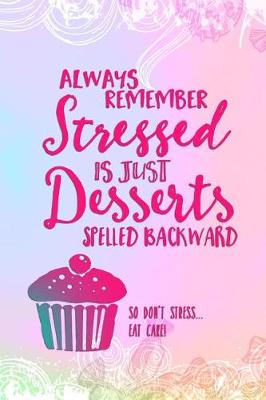 Book cover for Always Remember Stressed Is Just Desserts Spelled Backwards