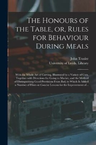 Cover of The Honours of the Table, or, Rules for Behaviour During Meals