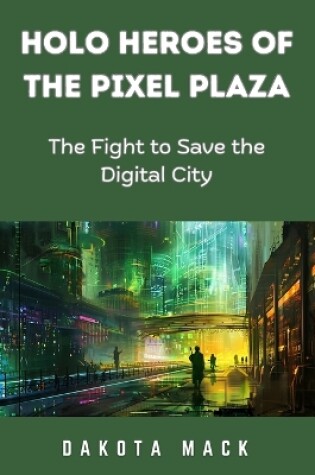 Cover of Holo Heroes of the Pixel Plaza