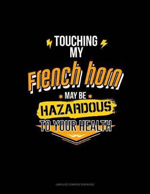 Book cover for Touching My French May Be Hazardous to Your Health