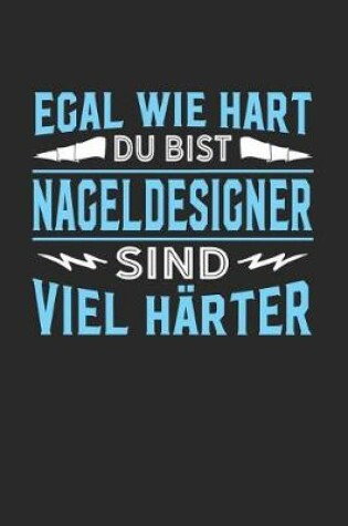 Cover of Egal wie hart du bist Nageldesigner sind viel harter