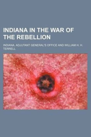 Cover of Indiana in the War of the Rebellion