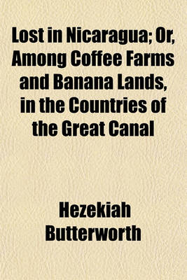 Book cover for Lost in Nicaragua; Or, Among Coffee Farms and Banana Lands, in the Countries of the Great Canal