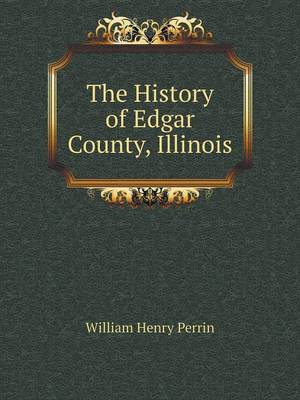 Book cover for The History of Edgar County, Illinois