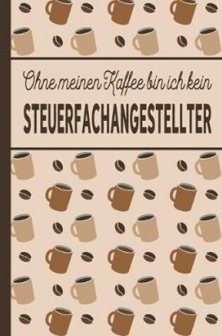 Cover of Ohne meinen Kaffee bin ich kein Steuerfachangestellter