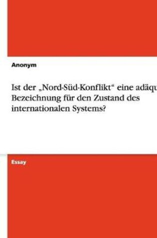 Cover of Ist der "Nord-Sud-Konflikt" eine adaquate Bezeichnung fur den Zustand des internationalen Systems?