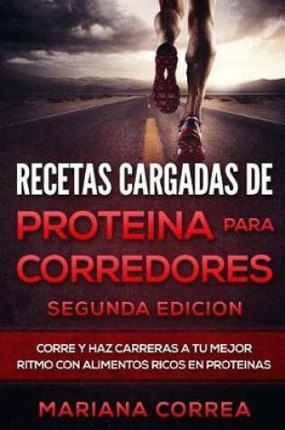Cover of Recetas Cargadas de Proteina Para Corredores Segunda Edicion