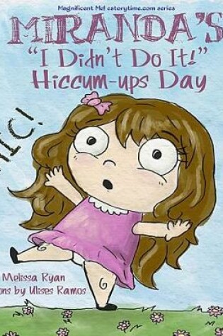 Cover of Miranda's I Didn't Do It! Hiccum-ups Day