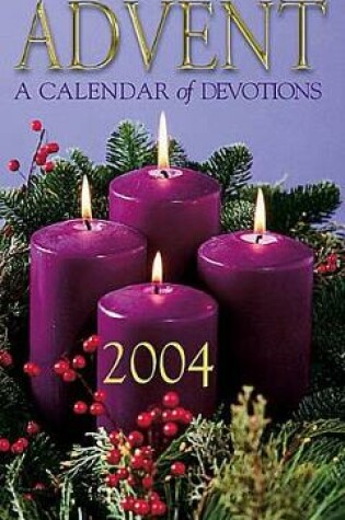 Cover of Advent: A Calendar of Devotions, 2004 Regular Size