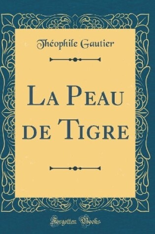 Cover of La Peau de Tigre (Classic Reprint)